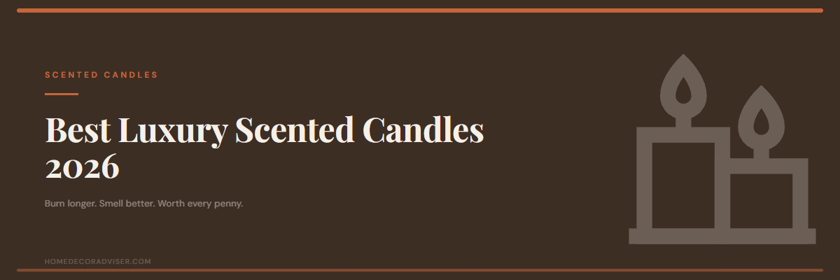 Best luxury scented candles 2026 — HomeDecorAdviser